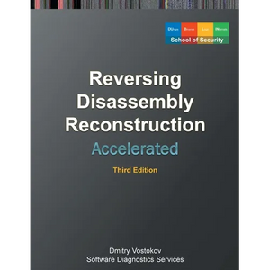 Accelerated Disassembly, Reconstruction and Reversing: Training Course Transcript and WinDbg Practice Exercises with Memory Cell Diagrams, Third Editi - Paperback