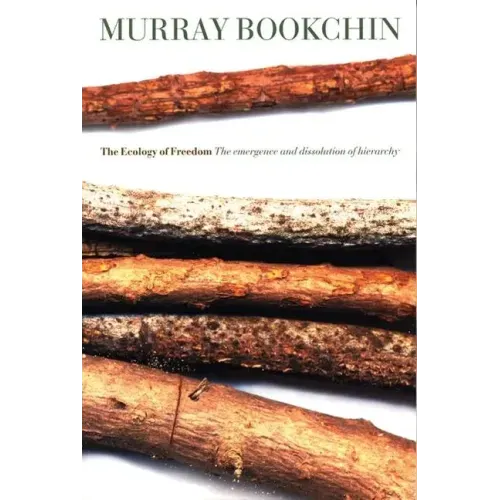 The Ecology of Freedom: The Emergence and Dissolution of Hierarchy - Paperback