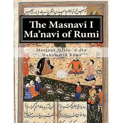 The Masnavi I Ma'navi of Rumi: Complete 6 books - Paperback