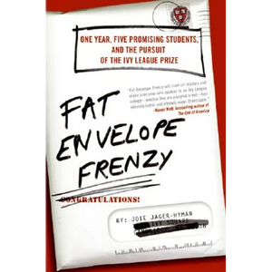 Fat Envelope Frenzy: One Year, Five Promising Students, and the Pursuit of the Ivy League Prize - Paperback