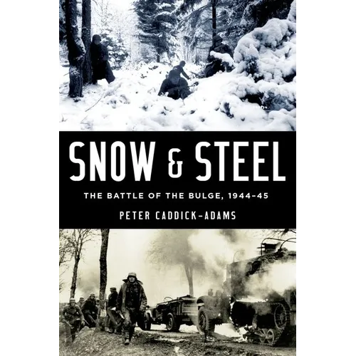 Snow and Steel: The Battle of the Bulge, 1944-45 - Hardcover