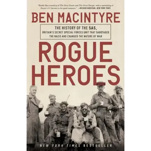 Rogue Heroes: The History of the Sas, Britain's Secret Special Forces Unit That Sabotaged the Nazis and Changed the Nature of War - Paperback