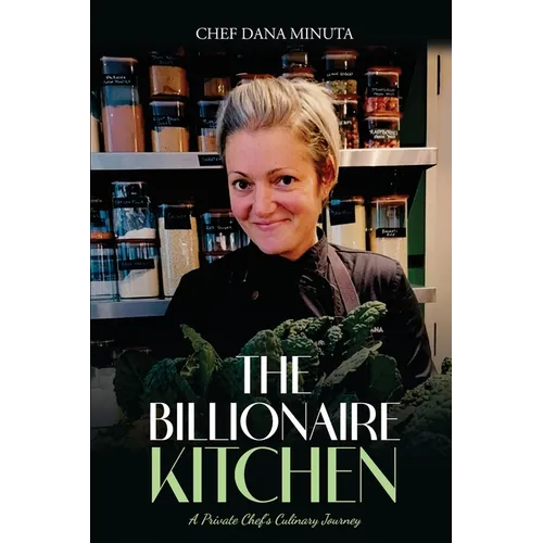 The Billionaire Kitchen: Secrets from the World's Most Exclusive Tables - Paperback