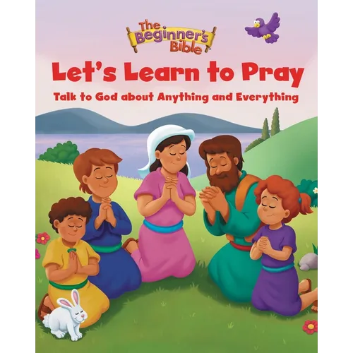 The Beginner's Bible Let's Learn to Pray: Talk to God about Anything and Everything - Hardcover