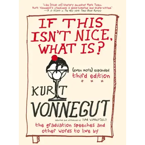 If This Isn't Nice, What Is? (Even More) Expanded Third Edition: The Graduation Speeches and Other Words to Live by - Paperback