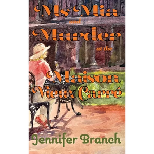 Ms. Mia and Murder at the Maison Vieux Carré - Hardcover