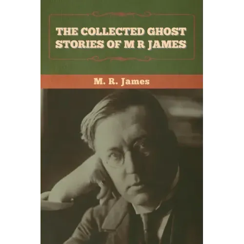 The Collected Ghost Stories of M. R. James - Paperback