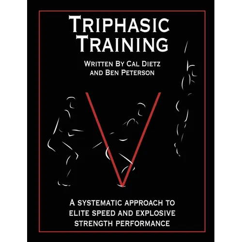 Triphasic Training: A systematic approach to elite speed and explosive strength performance - Paperback