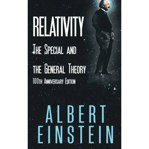 Relativity: The Special and the General Theory, 100th Anniversary Edition - Hardcover