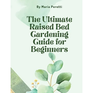 The Ultimate Raised Bed Gardening Guide for Beginners - Paperback