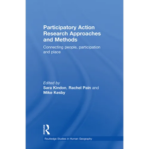 Participatory Action Research Approaches and Methods: Connecting People, Participation and Place - Paperback
