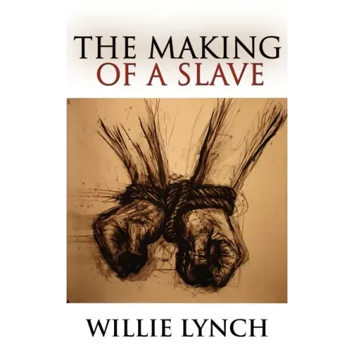 The Willie Lynch Letter and the Making of a Slave - Paperback