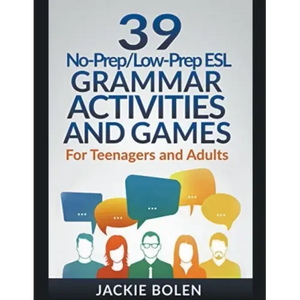 39 No-Prep/Low-Prep ESL Grammar Activities and Games: For Teenagers and Adults - Paperback