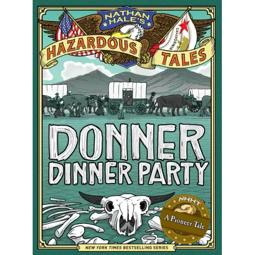 Nathan Hale's Hazardous Tales: Donner Dinner Party - Hardcover