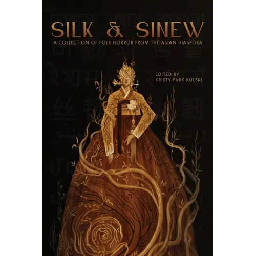 Silk & Sinew: A Collection of Folk Horror from the Asian Diaspora - Paperback