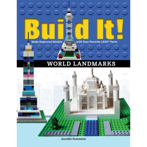 Build It! World Landmarks: Make Supercool Models with Your Favorite Lego(r) Parts