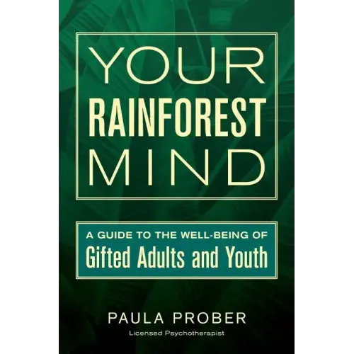 Your Rainforest Mind: A Guide to the Well-Being of Gifted Adults and Youth - Paperback