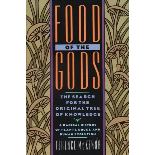 Food of the Gods: The Search for the Original Tree of Knowledge a Radical History of Plants, Drugs, and Human Evolution - Paperback
