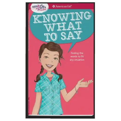 A Smart Girl's Guide: Knowing What to Say: Finding the Words to Fit Any Situation - Paperback
