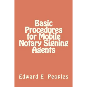 Basic Procedures for Mobile Notary Signing Agents - Paperback