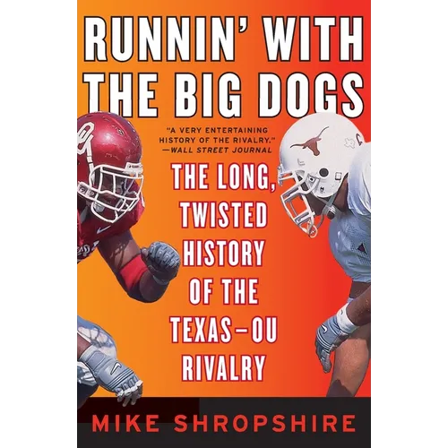 Runnin' with the Big Dogs: The Long, Twisted History of the Texas-OU Rivalry - Paperback