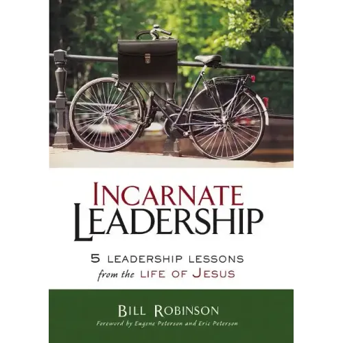 Incarnate Leadership: 5 Leadership Lessons from the Life of Jesus - Paperback