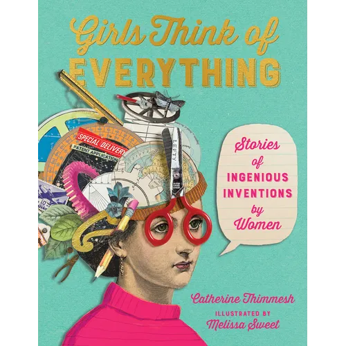Girls Think of Everything: Stories of Ingenious Inventions by Women - Paperback