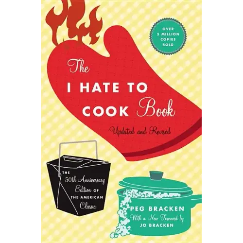 The I Hate to Cook Book (50th Anniversary Edition) - Hardcover
