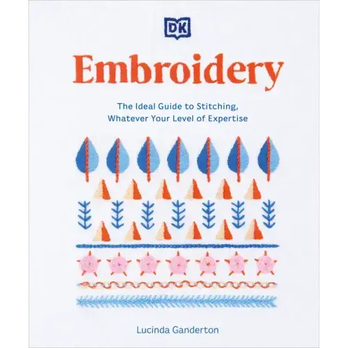Embroidery: The Ideal Guide to Stitching, Whatever Your Level of Expertise - Paperback