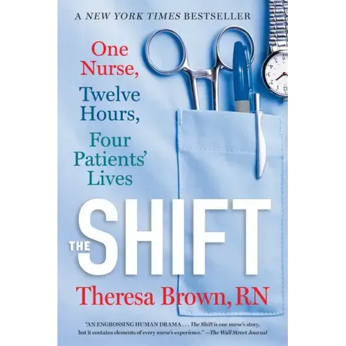 The Shift: One Nurse, Twelve Hours, Four Patients' Lives - Paperback