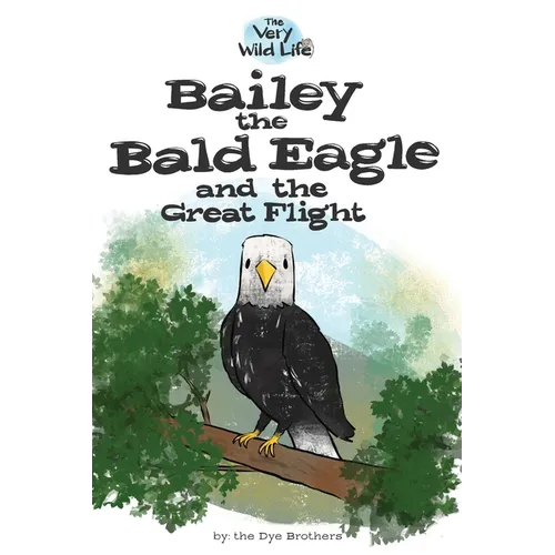 Bailey the Bald Eagle and the Great Flight - Paperback