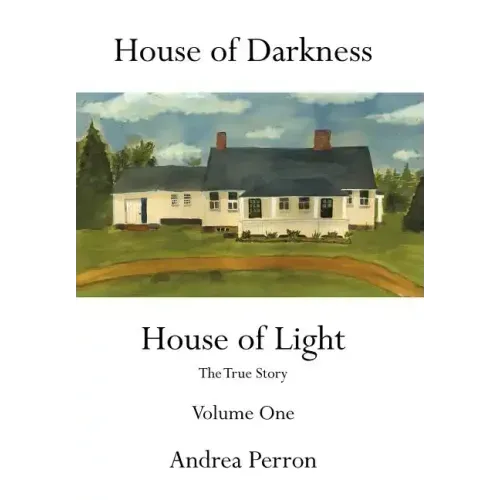 House of Darkness House of Light: The True Story Volume One - Hardcover