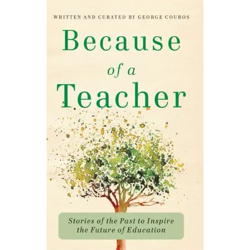 Because of a Teacher: Stories of the Past to Inspire the Future of Education - Hardcover
