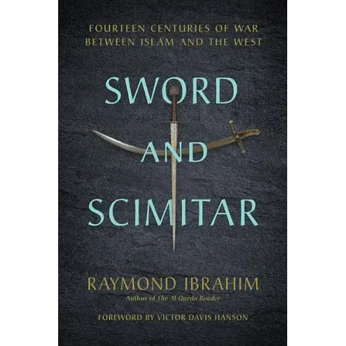 Sword and Scimitar: Fourteen Centuries of War Between Islam and the West - Hardcover