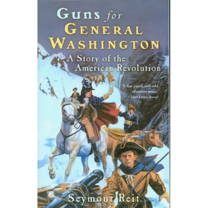 Guns for General Washington: A Story of the American Revolution - Paperback