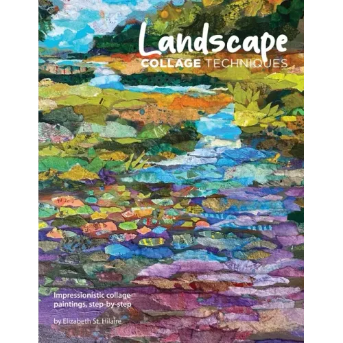 Landscape Collage Techniques: Impressionistic collage paintings, step-by-step - Paperback