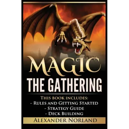 Magic The Gathering: Rules and Getting Started, Strategy Guide, Deck Building For Beginners - Paperback