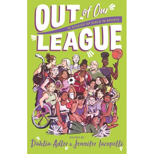 Out of Our League: 16 Stories of Girls in Sports - Paperback