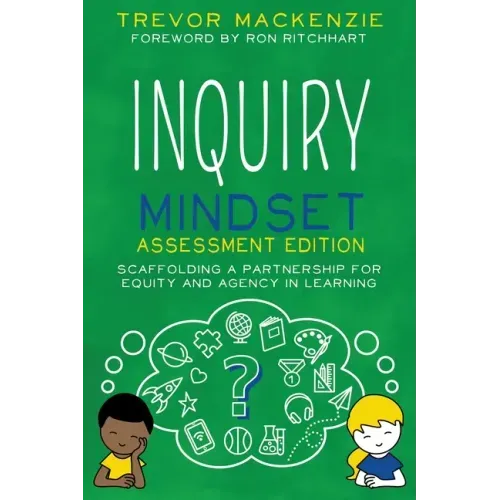 Inquiry Mindset: Scaffolding a Partnership for Equity and Agency in Learning - Paperback