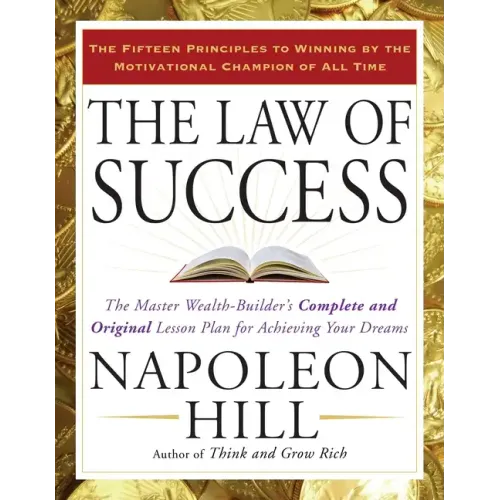 The Law of Success: The Master Wealth-Builder's Complete and Original Lesson Plan for Achieving Your Dreams - Paperback