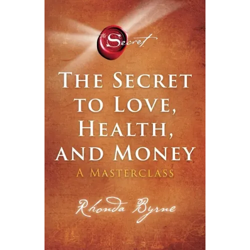 The Secret to Love, Health, and Money: A Masterclass - Paperback