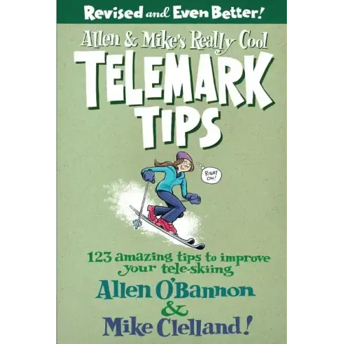 Allen & Mike's Really Cool Telemark Tips, Revised and Even Better! - Paperback