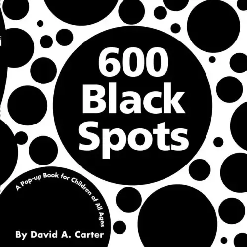 600 Black Spots: A Pop-Up Book for Children of All Ages - Hardcover