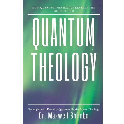 Quantum Theology: How Quantum Mechanics Reveals the Mind of God - Paperback