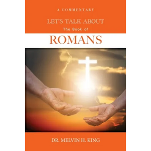 Let's Talk About the Book of Romans: A Commentary - Paperback
