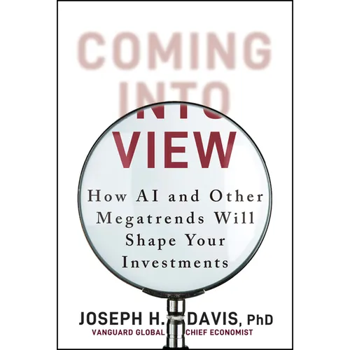 Coming Into View: How AI and Other Megatrends Will Shape Your Investments - Hardcover