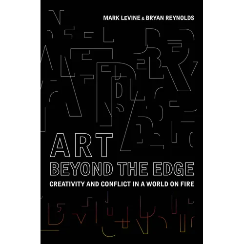 Art Beyond the Edge: Creativity and Conflict in a World on Fire - Paperback