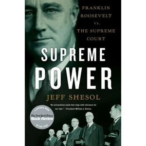 Supreme Power: Franklin Roosevelt vs. the Supreme Court - Paperback