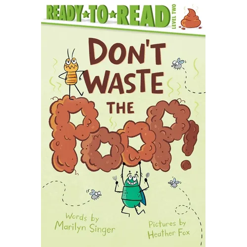 Don't Waste the Poop!: Ready-To-Read Level 2 - Paperback