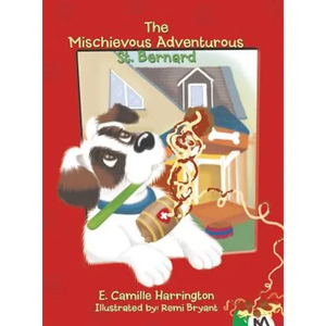 The Mischievous Adventurous St. Bernard - Hardcover